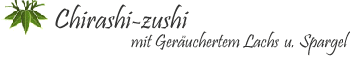 chirashi sushi mit G.lachs u. Spargel